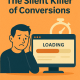 The Silent Killer of Conversions