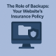 The Role of Backups: Your Website’s Insurance Policy
