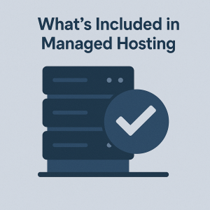 What’s Included in Managed Hosting